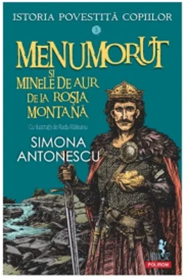 Istoria povestita copiilor. Volumul 3: Menumorut si minele de aur de la Rosia Montana