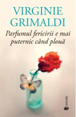 Parfumul fericirii e mai puternic cand ploua