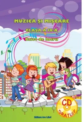 Muzica si miscare pentru clasa a IV-a - Caiet de lucru (contine CD)