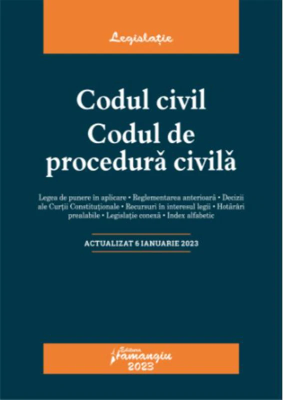 Codul civil. Codul de procedura civilă. Actualizat la 6 ianuarie 2023