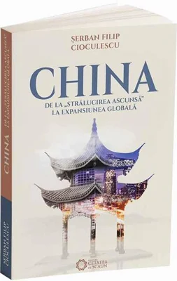 China de la strălucirea ascunsă la expansiunea globală
