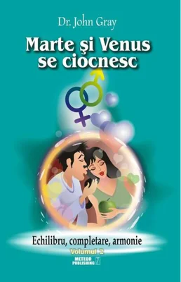 Marte şi Venus se ciocnesc (Vol.2) Echilibru, completare, armonie
