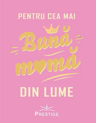 Pentru cea mai bună mamă din lume
