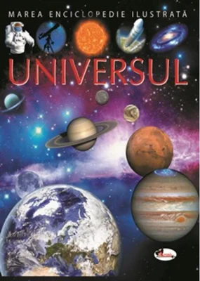 Universul. Marea enciclopedie ilustrată