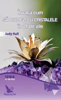 Învață cum să lucrezi cu cristalele în 21 de zile
