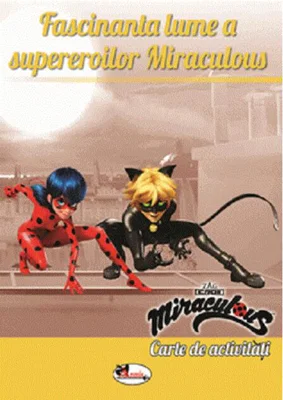 Fascinantă lume a supereroilor Miraculous. Carte de activități