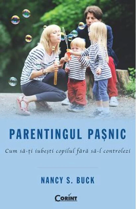 Parentingul paşnic. Cum să-ţi iubeşti copilul fără să-l controlezi
