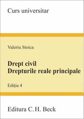 Drept civil. Drepturile reale principale. Ediția 4