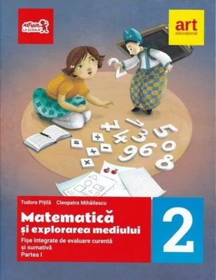 Matematică și explorarea mediului. Fișe integrate de evaluare curentă și sumativă. Clasa a II-a. Partea I