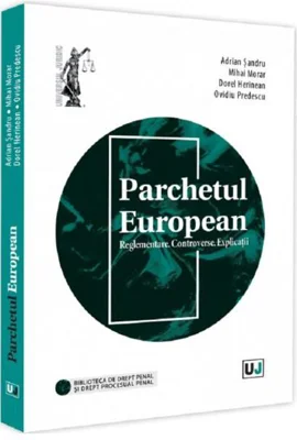 Parchetul European. Reglementare. Controverse. Explicații
