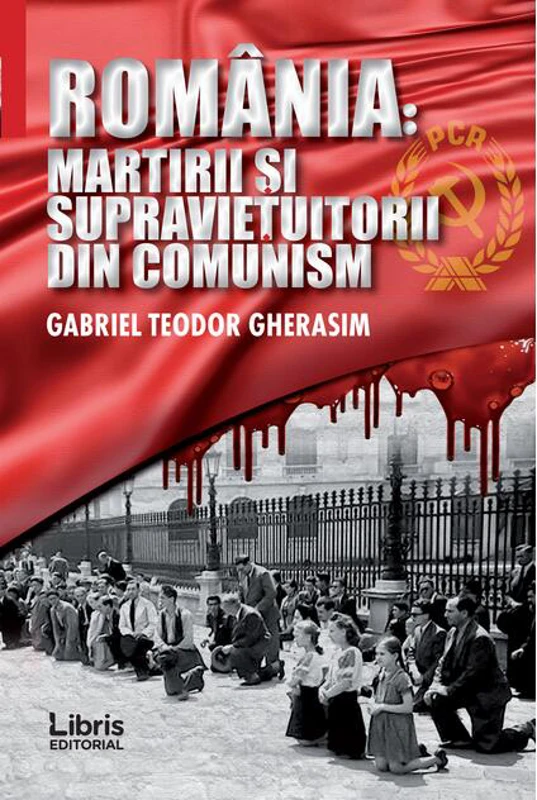 România. Martirii și supraviețuitorii din comunism