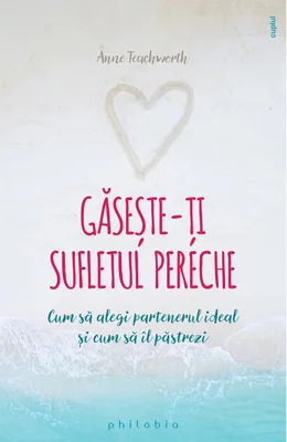 Găsește-ți sufletul pereche. Cum să alegi partenerul ideal și cum să îl păstrezi