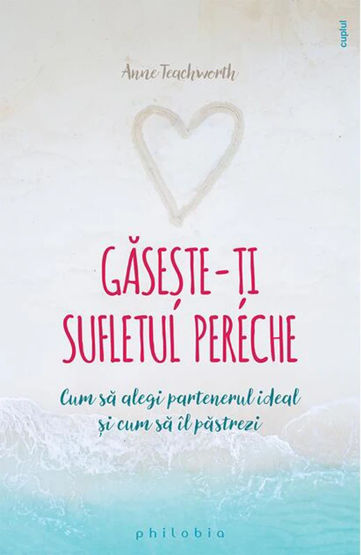 Găsește-ți sufletul pereche. Cum să alegi partenerul ideal și cum să îl păstrezi