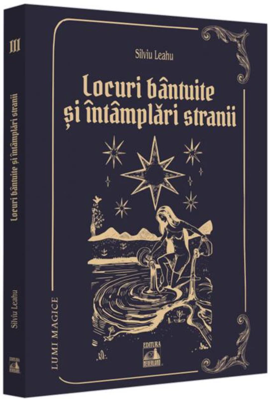 Locuri bântuite și întâmplări strănii (Vol. 3)