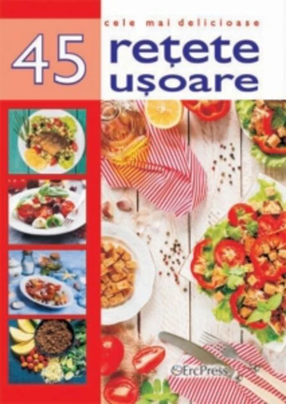 45 de rețete ușoare
