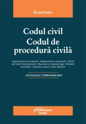 Codul civil. Codul de procedură civilă. Actualizat la 1 februarie 2024