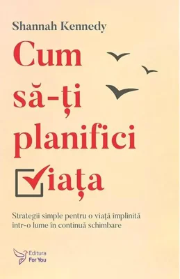Cum să-ți planifici viața