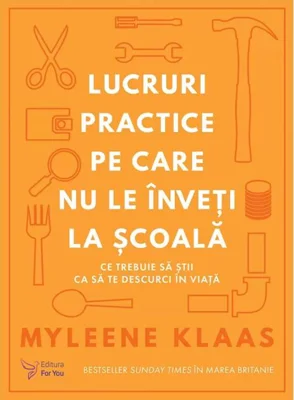 Lucruri practice pe care nu le înveți la școală