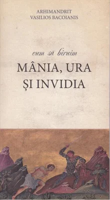 Cum să biruim mânia, ura și invidia