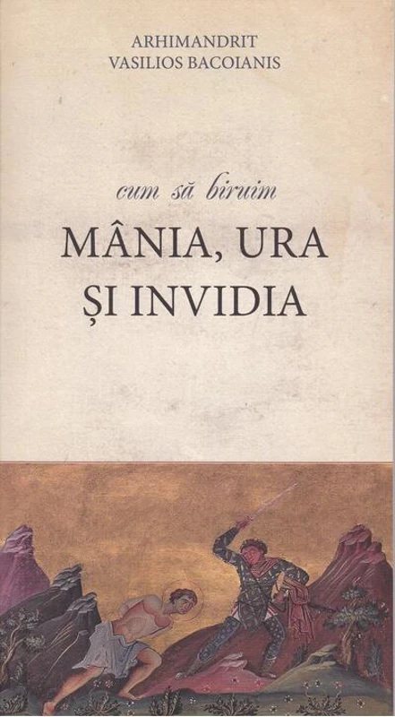 Cum să biruim mânia, ura și invidia