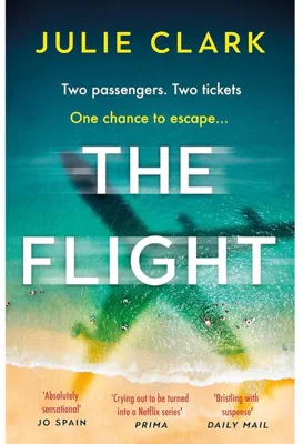 The Flight: The heart-stopping thriller of the year , Julie Clark