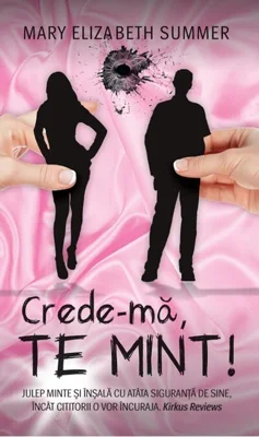 Crede-mă, te mint!