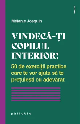 Vindecă-ți copilul interior!