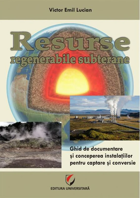 Resurse regenerabile subterane. Ghid de documentare și concepere a instalațiilor pentru captare și conversie