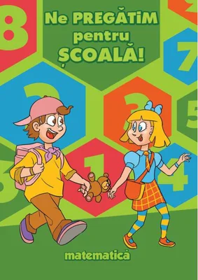 Ne pregătim pentru școală. Matematică
