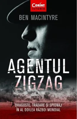 Agentul Zigzag. Dragoste, trădare şi spionaj în al Doilea Război Mondial