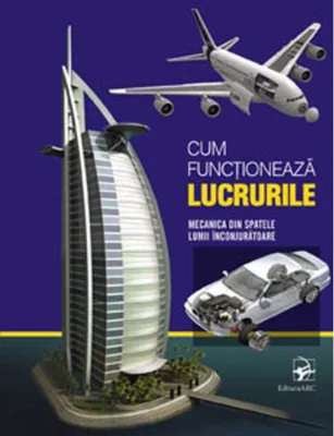 Cum funcționează lucrurile. Mecanica din spatele lumii înconjurătoare
