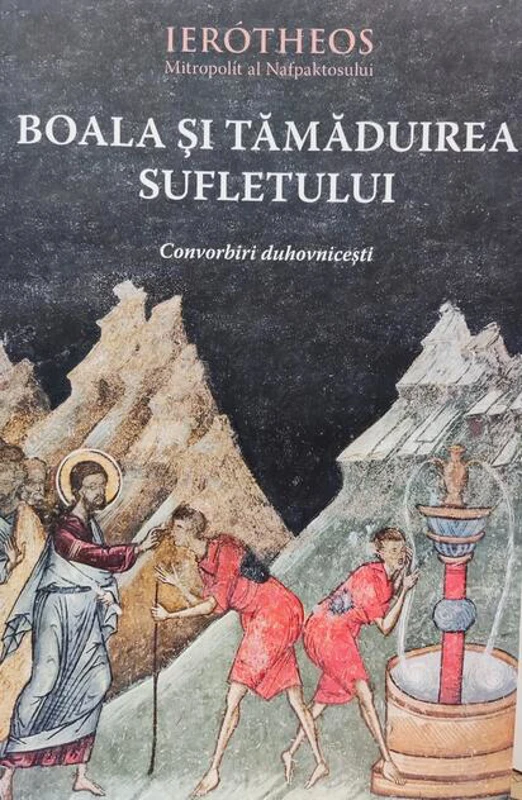 Boala şi tămăduirea sufletului în tradiţia ortodoxă
