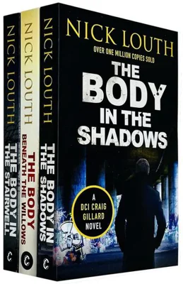Dci Craig Gillard Crime Thrillers 9-11: 3 Books Collection Set By Nick Louth (the Body Beneath The Willows, The Body In The Stairwell & The Body In The Shadows)