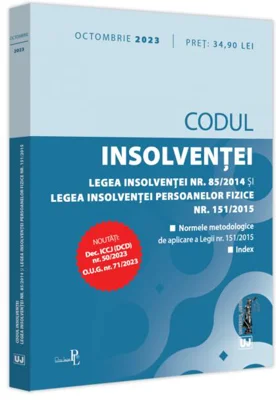 Codul insolvenței. Legea insolvenței nr. 85/2014 și Legea insolvenței persoanelor fizice nr. 151/2015 (octombrie 2023)