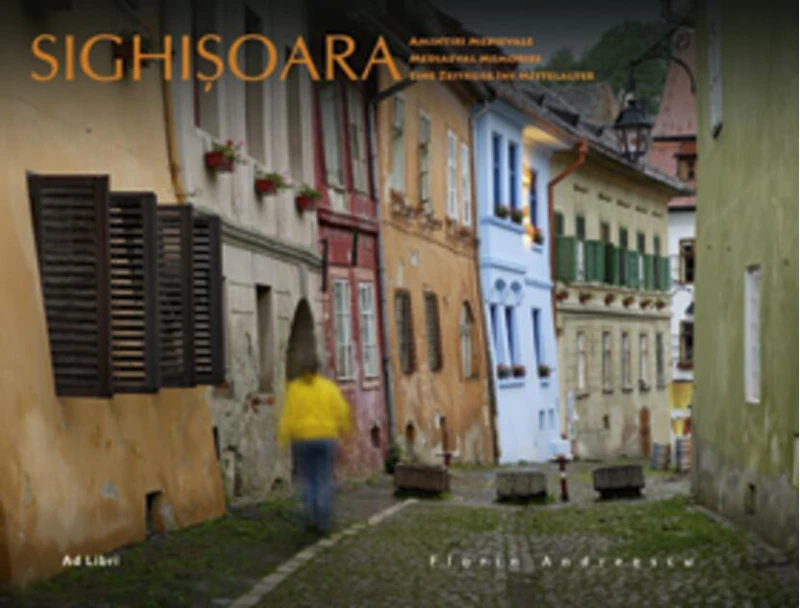 Sighişoara. Amintiri Medievale/Mediaeval Memories/Eine Zeitreise Ins Mittelalter