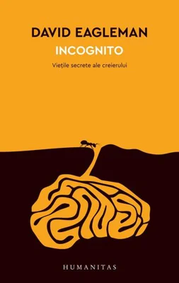 Incognito. Viețile secrete ale creierului