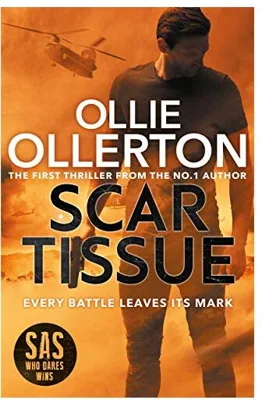 Scar Tissue : The Debut Thriller from the No. 1 Bestselling Author and Star of SAS