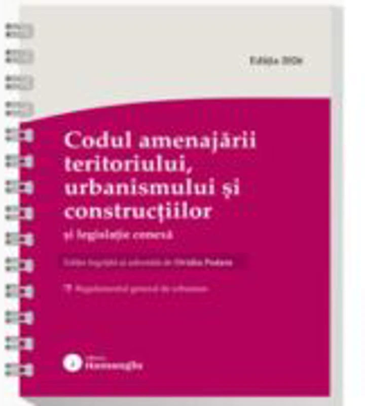 Codul amenajarii teritoriului, urbanismului si constructiilor si legislatie conexa. Actualizat august 2026 - Ovidiu Podaru