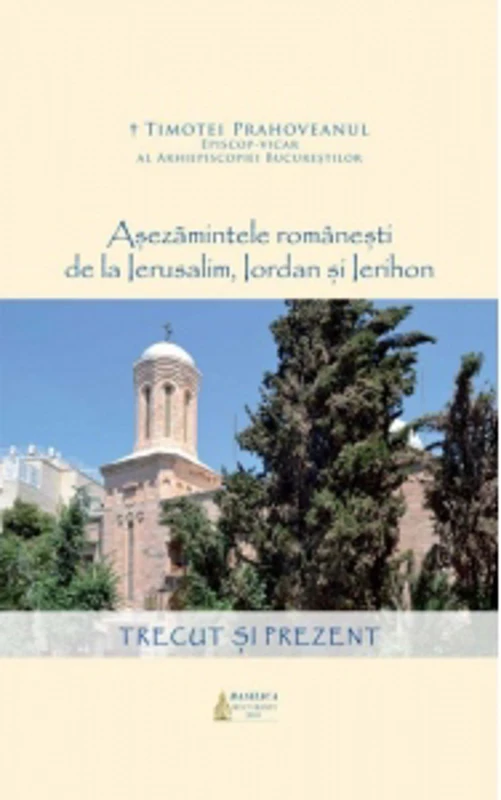 Asezamintele romanesti de la Ierusalim, Iordan si Ierihon: trecut si prezent. Editia 2018