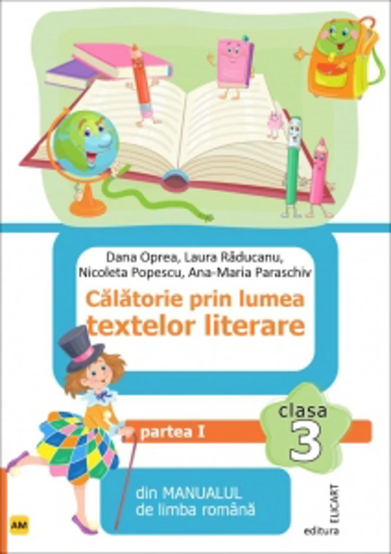 Calatorie prin lumea textelor literare din manualul de limba romana. Clasa a III-a. Partea I (AM)