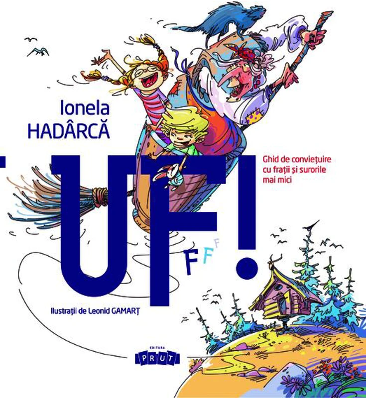 Uf! Ghid de conviețuire cu frații și surorile mai mici