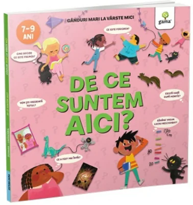 De ce suntem aici? Ganduri mari la varste mici (7-9 ani)
