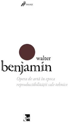 Opera de arta in epoca reproductibilitatii sale tehnice | Walter Benjamin