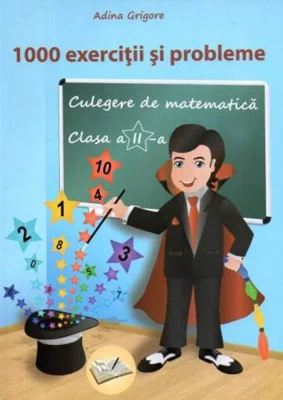 1000 exerciții și probleme. Culegere de matematică pentru clasa a II-a