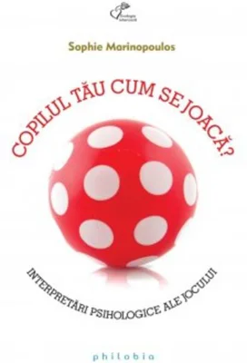 Copilul tău cum se joacă?