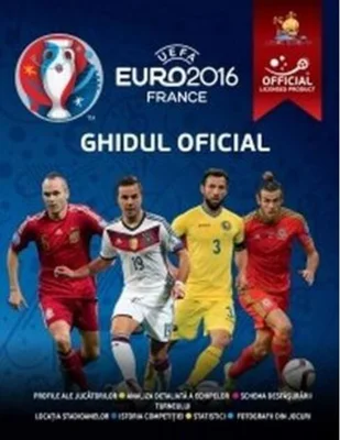 UEFA Euro 2016 France. Ghidul Oficial al Campionatului European din Franța UEFA 2016