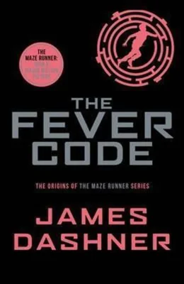 The Fever Code. Maze Runner Series, book 5