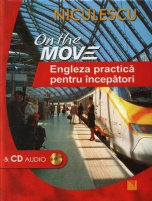 On the Move. Engleza practică pentru începători & CD audio