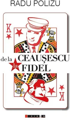 De la Ceaușescu la Fidel