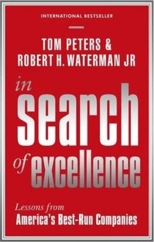 In Search Of Excellence : Lessons from America's Best-Run Companies